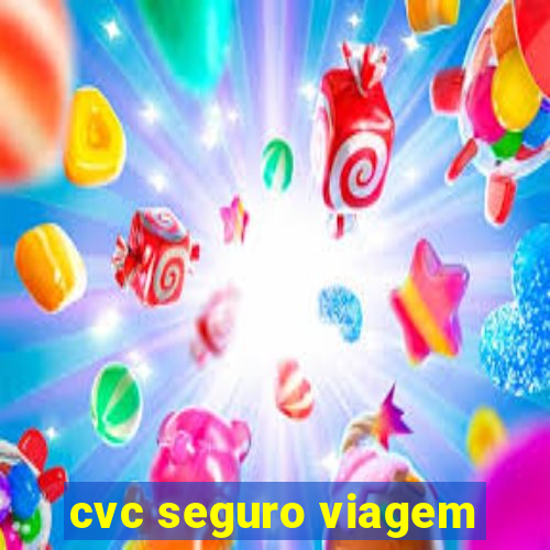 cvc seguro viagem